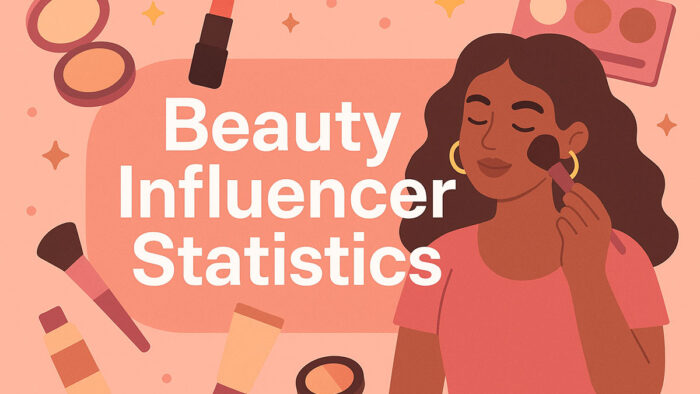 Beauty Influencer Statistics That Shape Online Trends